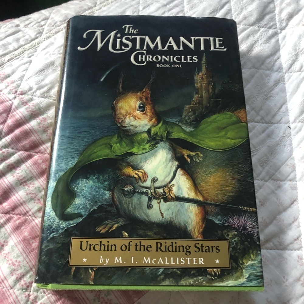 The Mistmantle Chronicles book 1 - The Urchin of the Riding Stars. Summer read!